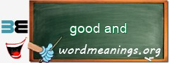 WordMeaning blackboard for good and